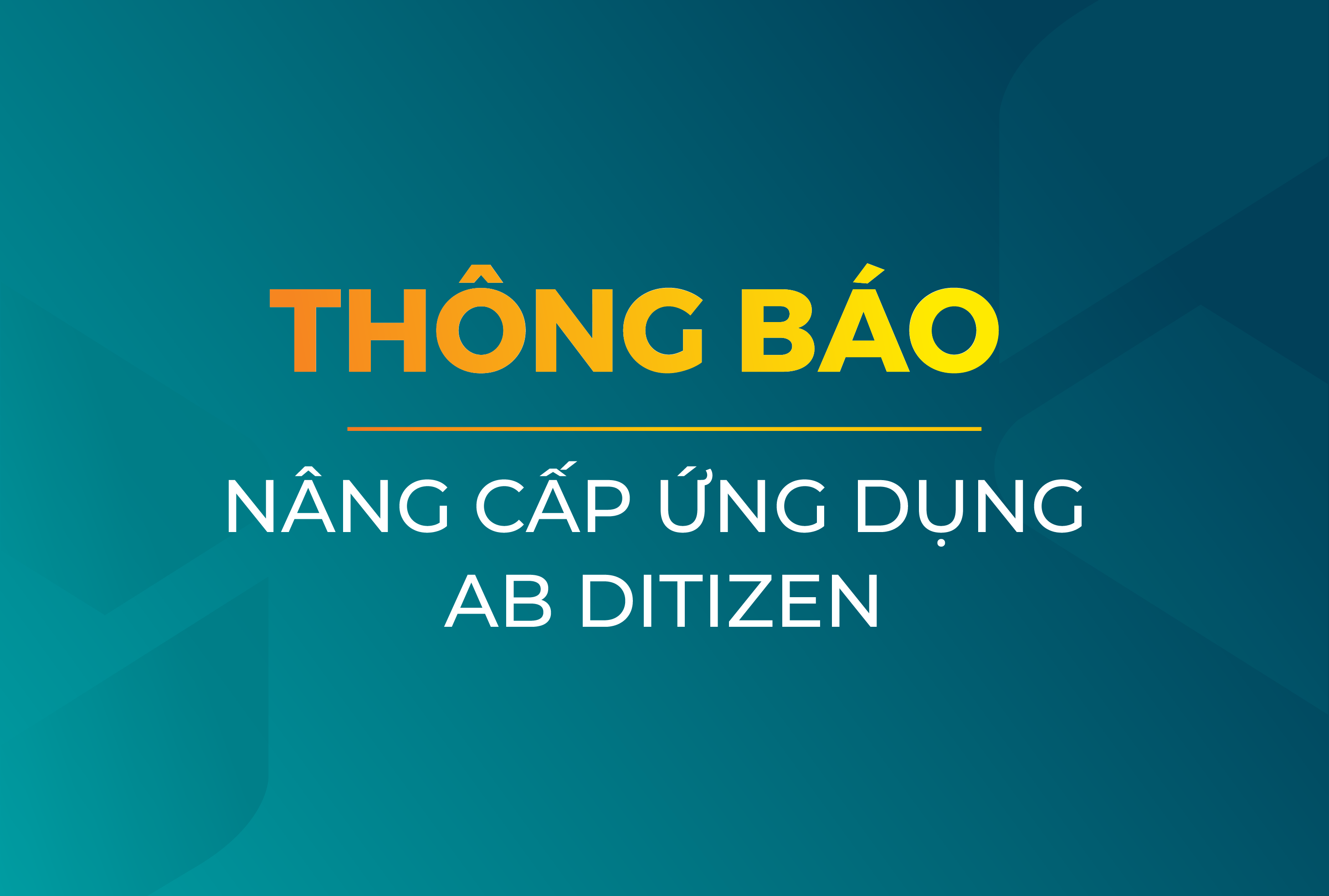 THÔNG BÁO: NÂNG CẤP ỨNG DỤNG AB DITIZEN